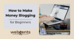 How to Make Money Blogging for Beginners